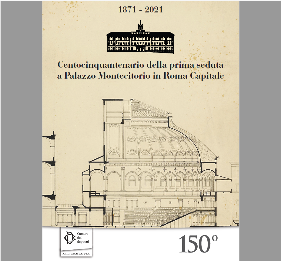 1871-2011: centocinquantenario della prima seduta a Palazzo Montecitorio in Roma Capitale